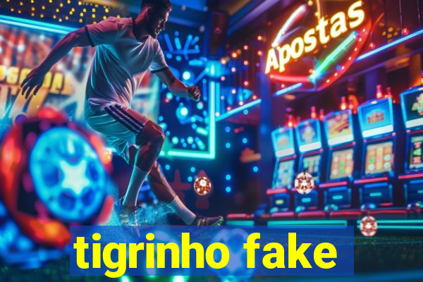 tigrinho fake